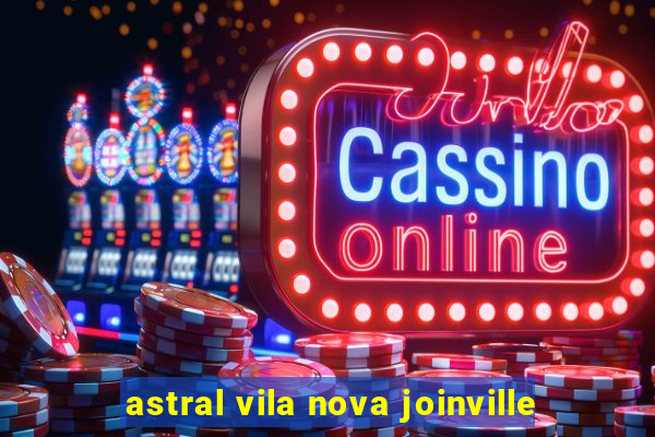 astral vila nova joinville